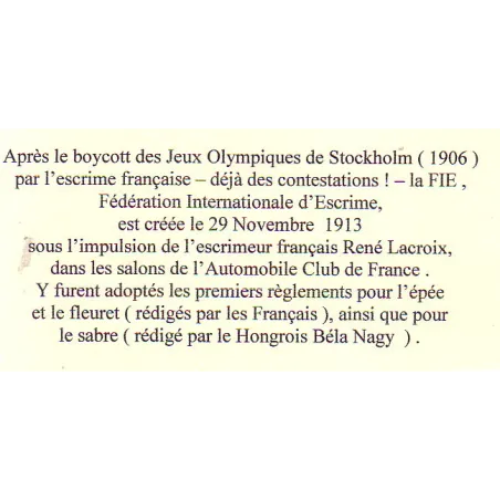 LACROIX René - ESCRIMEUR FRANCAIS - SUR SON INITIATIVE LA FEDERATION INTERNATIONALE EST FONDEE A PARIS LE 29 NOVEMBRE 1913.