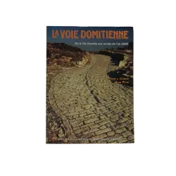 LA VOIE DOMITIENNE - DE LA VOIE DOMITIA AUX ROUTES DE L'AN 2000 -  P. A. Clément, A. Peyre